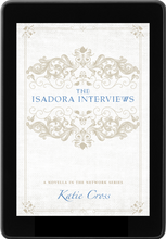 Load image into Gallery viewer, The Isadora Interviews (A Companion Novella to The Network Series) - Katie Cross