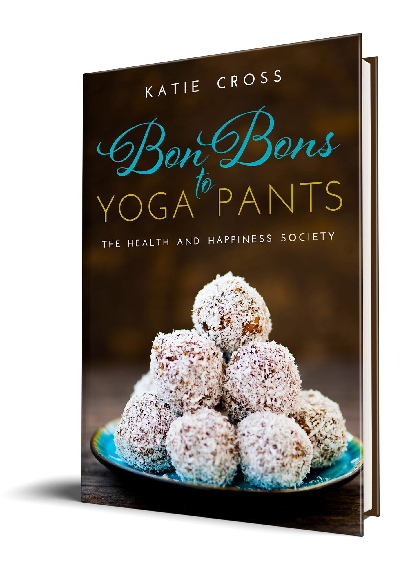 Bon Bons to Yoga Pants | Book 1 in the Health and Happiness Society Series