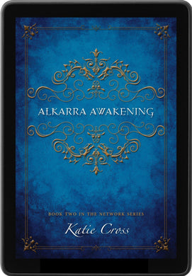 Alkarra Awakening (The Network Series Book 2) - Katie Cross