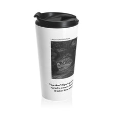 Load image into Gallery viewer, Bianca Monroe Grief Quote | Laila Savolainen Illustration | Stainless Steel Travel Mug