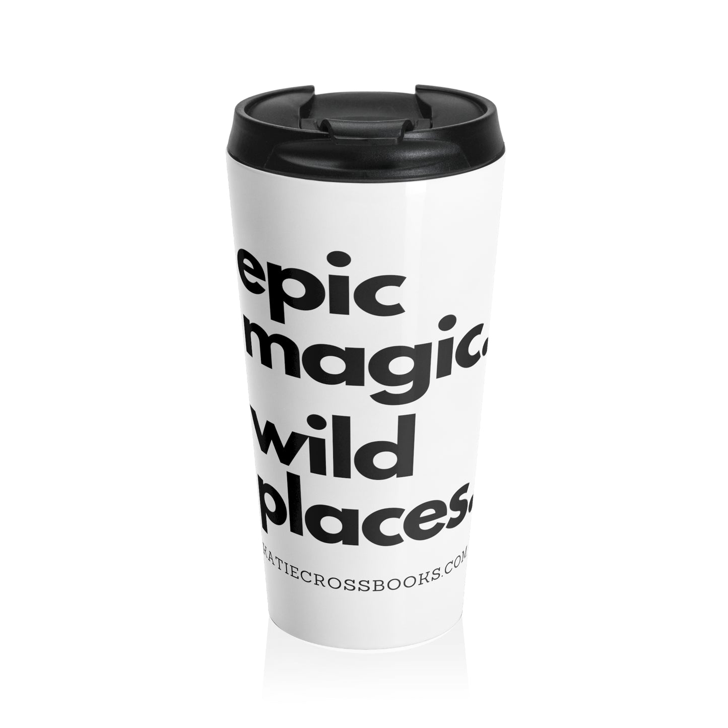 Epic Magic. Wild Places. | Stainless Steel Travel Mug