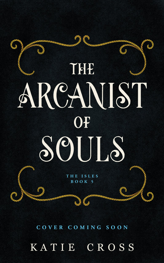 The Arcanist of Souls | The Isles Series | Book 5 | PREORDER