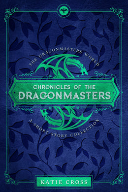 Chronicles of the Dragonmasters | A Novella in the Dragonmaster Trilogy