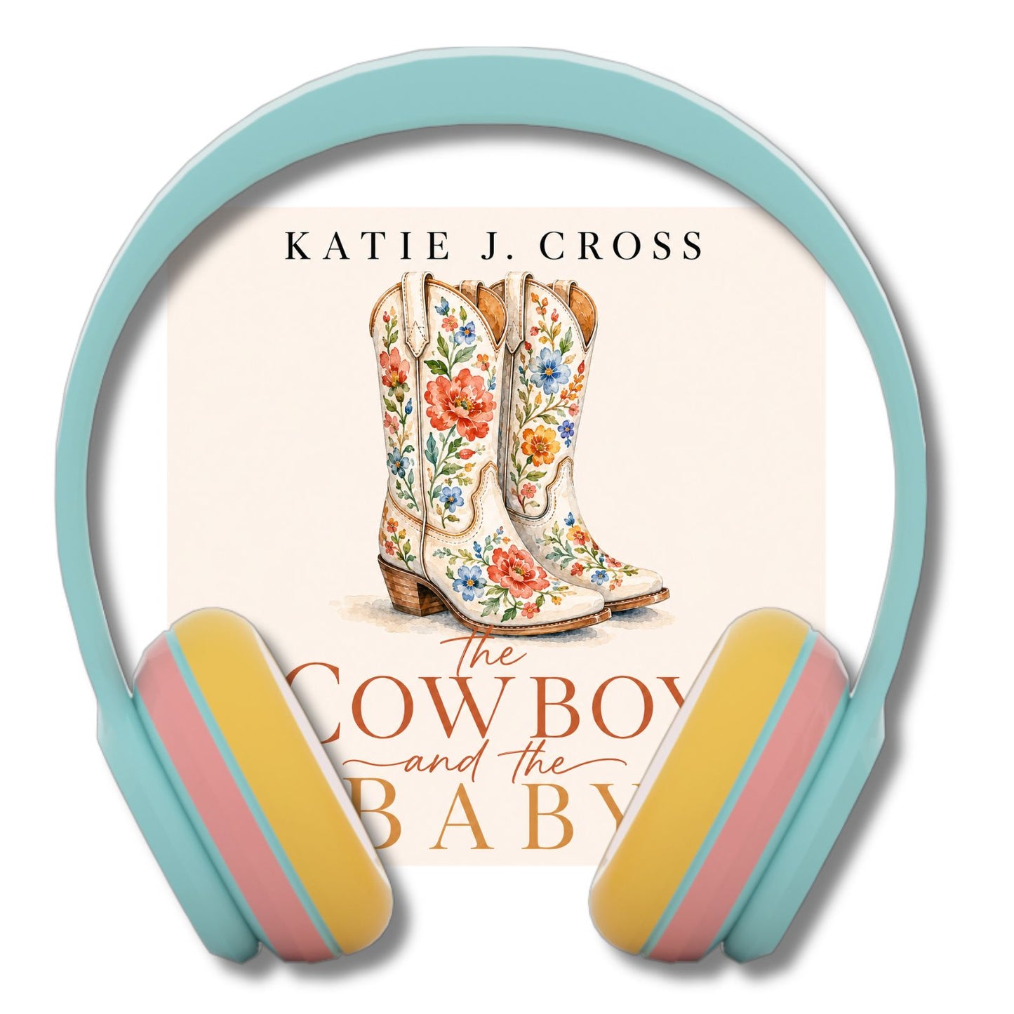 THE COWBOY AND THE BABY by Katie J. Cross | Iron Creek Ranch Book 1