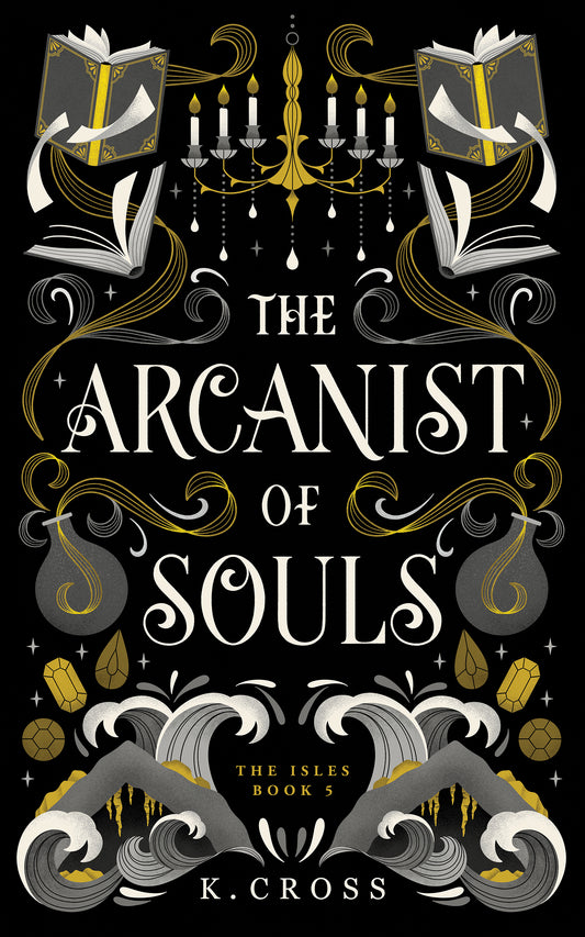 The Arcanist of Souls by K. Cross, book 5 in The Isles Series, a clean romantasy finale with lost souls, forbidden magic, and no spice