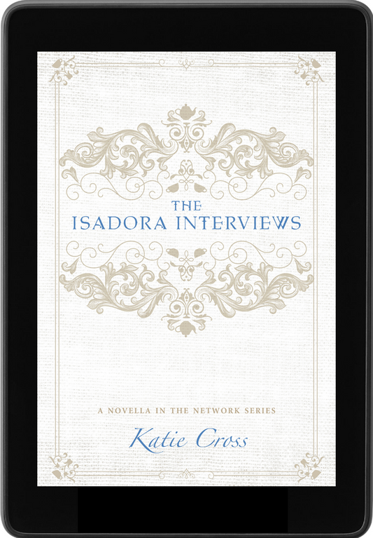 The Isadora Interviews (A Companion Novella to The Network Series) - Katie Cross